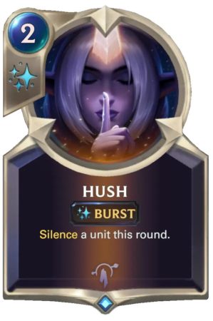5e5cf931-hush-2-mana-jpg-e1604373955123-2 Hush (LoR card)
